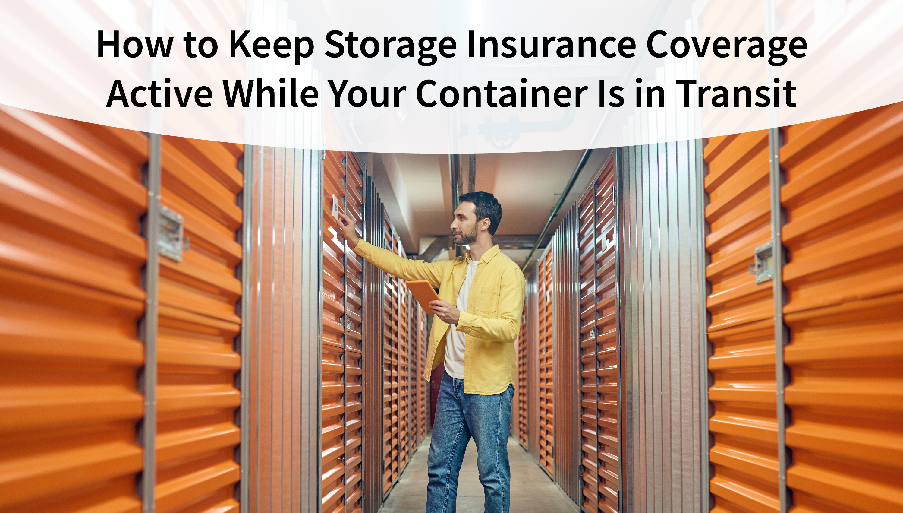 How to Keep Storage Insurance Coverage Active While Your Container Is in Transit